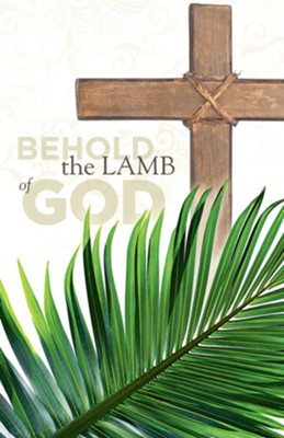 Behold the Lamb of God Palm and Cross (John 1:29 KJV) Bulletins, 100  - 