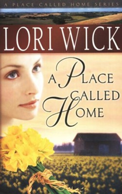 A Place Called Home, A Place Called Home Series #1   -     By: Lori Wick
