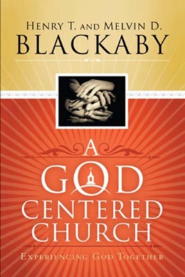 A God-Centered Church - eBook  -     By: Henry T. Blackaby, Melvin Blackaby
