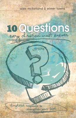 10 Questions Every Christian Must Answer - eBook  -     By: Alex McFarland, Elmer Towns
