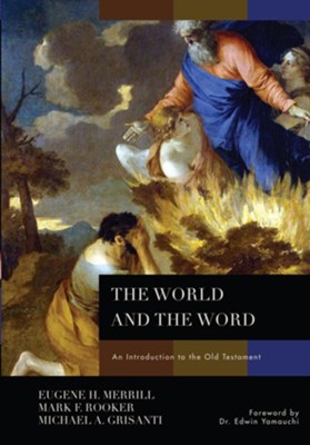 The World and the Word - eBook  -     By: Eugene H. Merrill, Mark F. Rooker, Michael A. Grisanti
