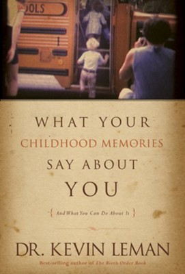 What Your Childhood Memories Say about You . . . and What You Can Do about It - eBook  -     By: Dr. Kevin Leman
