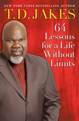 64 Lessons for a Life Without Limits  -     By: T.D. Jakes
