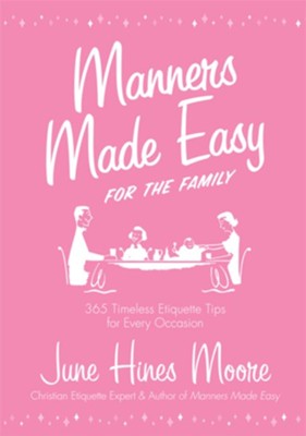 Manners Made Easy for the Family: 365 Timeless Etiquette Tips for Every Occasion - eBook  -     By: June Hines Moore
