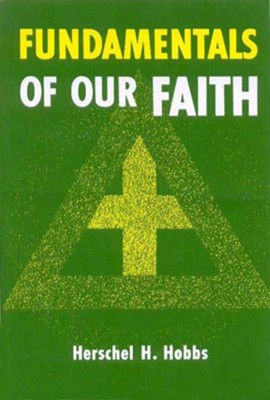 Fundamentals of Our Faith - eBook  -     By: Herschel H. Hobbs
