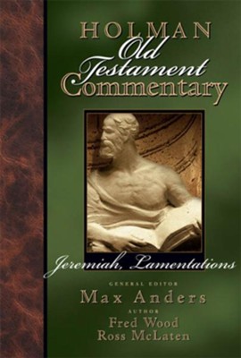 Holman Old Testament Commentary - Jeremiah, Lamentations - eBook  -     Edited By: Max Anders
    By: Fred M. Wood, Ross McLaren
