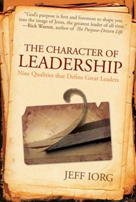 The Character of Leadership: Nine Qualities that Define Great Leaders - eBook  -     By: Jeff Iorg
