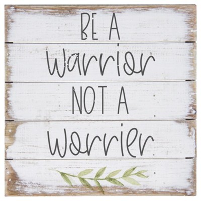 Be A Warrior Pallet Sign, Small  - 