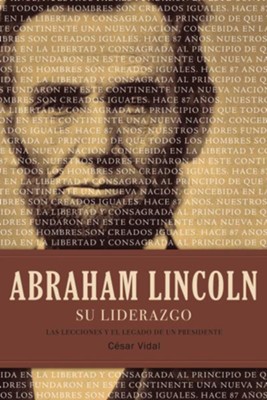 Abraham Lincoln su liderazgo: Las lecciones y el legado de un presidente - eBook  -     By: Cesar Vidal
