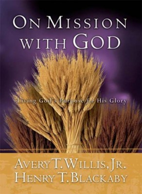 On Mission With God: Living God's Purpose for His Glory - eBook  -     By: Henry T. Blackaby, Avery T. Willis Jr.

