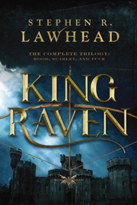 King Raven: 3-in-1 of Hood, Scarlet, and Tuck - eBook  -     By: Stephen Lawhead
