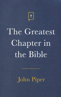 The Greatest Chapter in the Bible Tracts, Pack of 25  -     By: John Piper
