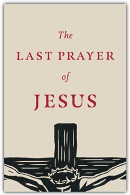 The Last Prayer of Jesus (Pack of 25 Tracts)  - 