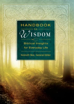 Handbook to Wisdom: Biblical Insights for Everyday Life - eBook  -     By: Kenneth D. Boa
