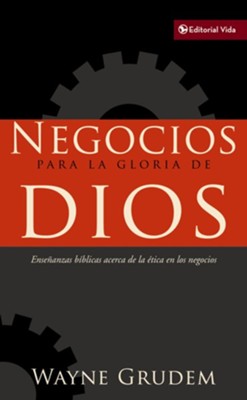 Negocios para la gloria de Dios: Ensenanzas biblicas acerca de la etica en los negocios - eBook  -     By: Wayne Grudem
