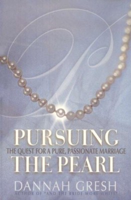 Pursuing the Pearl: The Quest for a Pure, Passionate Marriage - eBook  -     By: Dannah Gresh

