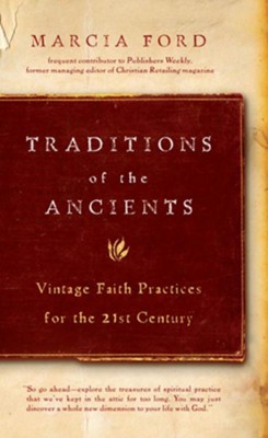 Traditions of the Ancients: Vintage Faith Practices for the 21st Century - eBook  -     By: Marcia Ford

