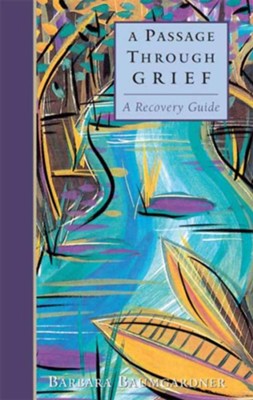 A Passage Through Grief: A Recovery Guide - eBook  -     By: Barbara Baumgartner
