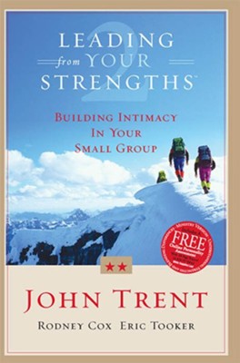 Leading From Your Strengths 2: Building Intimacy In Your Small Group - eBook  -     By: John Trent Ph.D., Rodney Cox, Eric Tooker

