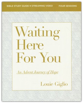 Waiting Here for You Bible Study Guide plus Streaming Video  -     By: Louie Giglio
