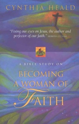 Becoming a Woman of Faith - eBook  -     By: Cynthia Heald
