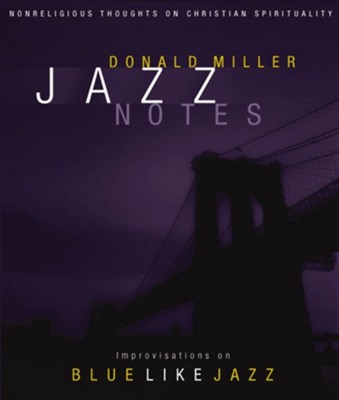 Jazz Notes: Improvisations on Blue Like Jazz - eBook  -     By: Donald Miller
