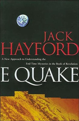 E-Quake: A New Approach to Understanding the End Times Mysteries in the Book of Revelation - eBook  -     By: Jack Hayford
