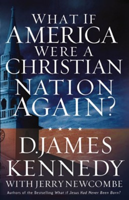 What if America Were a Christian Nation Again? - eBook  -     By: D. James Kennedy
