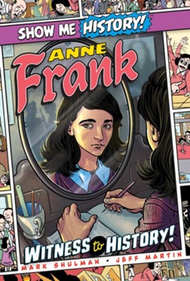 Anne Frank: Witness to History!  -     By: Mark Shulman
