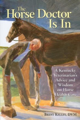The Horse Doctor Is In   -     By: Brent Kelley
