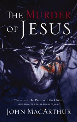 The Murder of Jesus - eBook  -     By: John MacArthur
