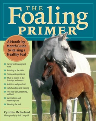 The Foaling Primer  Healthy Foal  -     By: Cynthia McFarland
