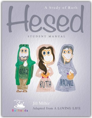Bethesda's Hesed, Student Manual  -     By: Jill Miller
