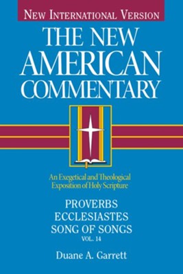 Proverbs, Ecclesiastes, Song of Songs: New American Commentary [NAC] -eBook  -     By: Duane A. Garrett
