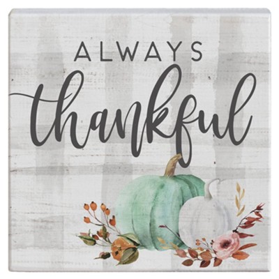 Always Thankful Square Sign  - 