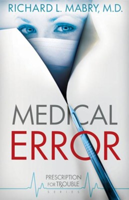 Medical Error - eBook  -     By: Richard L. Mabry M.D.
