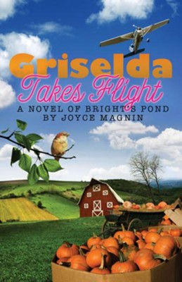 Griselda Takes Flight - eBook  -     By: Joyce Magnin
