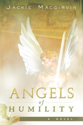 Angels of Humility: A Novel - eBook  -     By: Jackie Macgirvin
