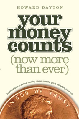 Your Money Counts: The Biblical Guide to Earning, Spending, Saving, Investing, Giving, and Getting Out of Debt - eBook  -     By: Howard L. Dayton Jr.
