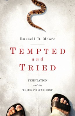Tempted and Tried: Temptation and the Triumph of Christ - eBook  -     By: Russell D. Moore
