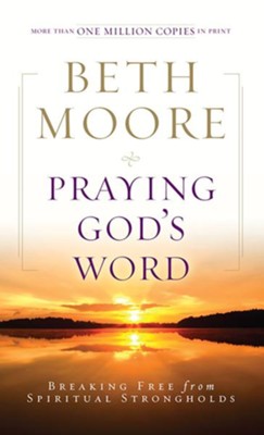 Praying God's Word: Breaking Free from Spiritual Strongholds - eBook  -     By: Beth Moore

