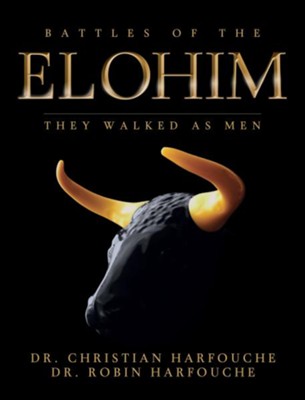 Battles of the Elohim: They Walked As Men - eBook  -     By: Christian Harfouche, Dr. Robin Harfouche
