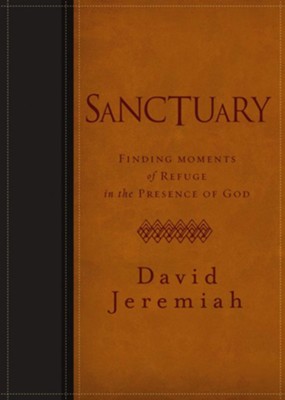 Sanctuary: Finding Moments of Refuge in the Presence of God - eBook  -     By: Dr. David Jeremiah
