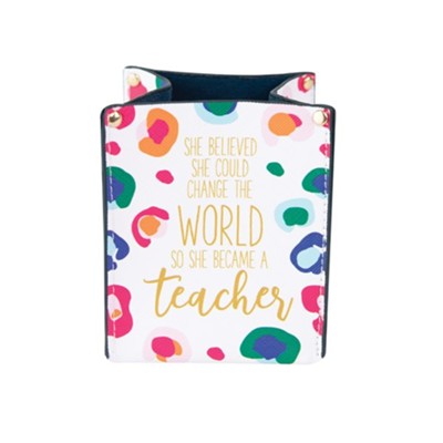She Believed She Could Change the World So She Became a Teacher Pencil Holder  - 