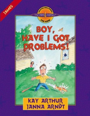 Boy, Have I Got Problems!: James - eBook  -     By: Kay Arthur
