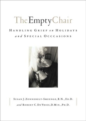 Empty Chair, The: Handling Grief on Holidays and Special Occasions - eBook  -     By: Susan J. Zonnebelt-Smeenge R.N., Ed.D., Robert C. DeVries D.Min. Ph.D
