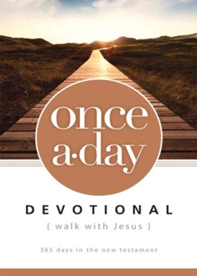 Once-A-Day Walk with Jesus Devotional: 365 Days in the New Testament ...