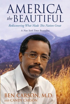 America the Beautiful: Rediscovering What Made This Nation Great - eBook  -     By: Ben Carson M.D.
