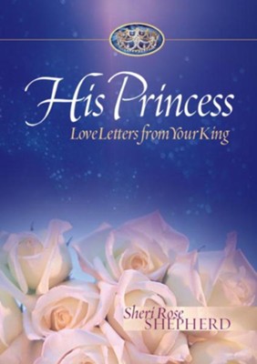 His Princess: Love Letters from Your King - eBook  -     By: Sheri Rose Shepherd
