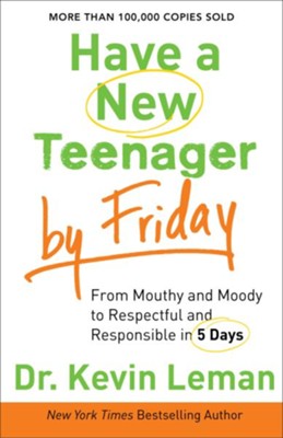 Have a New Teenager by Friday: How to Establish Boundaries, Gain Respect & Turn Problem Behaviors Around in 5 Days - eBook  -     By: Dr. Kevin Leman

